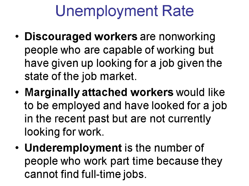 Unemployment Rate Discouraged workers are nonworking people who are capable of working but have